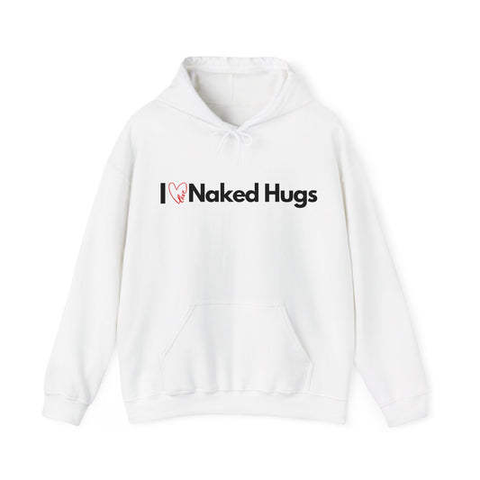 I love Naked Hugs Hoodie